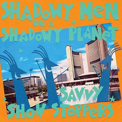 Shadowy Men On A Shadowy Planet - Savvy Show Stoppers vinyl record cover