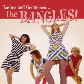 Ladies and GentlemenÂ… The Bangles 