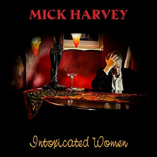 Mick Harvey - Intoxicated Women vinyl record cover