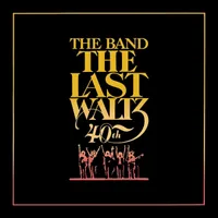 The Last Waltz: 40th Anniversary Edition