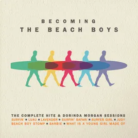 Becoming The Beach Boys: Highlights From The The Hite & Dorinda Morgan Sessions