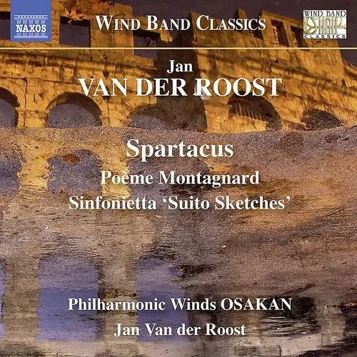 Van Der Roost / Philharmonic Winds Osakan - Jan Van der Roost: Spartacus - Poeme Montagnard - Sinfonietta 'SuitoSketches' vinyl record cover