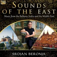 Sounds Of The East: Music From The Balkans India & The Middle East