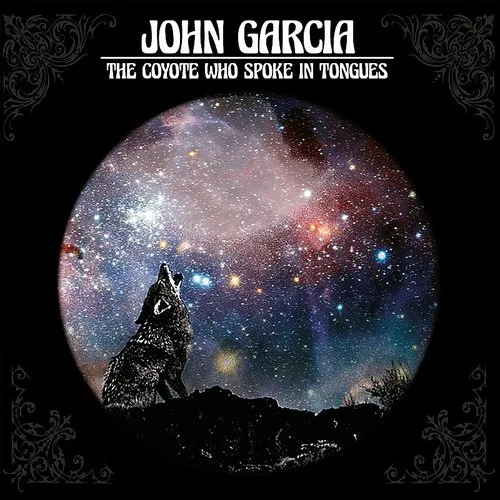 John Garcia - Coyote Who Spoke In Tongues vinyl record cover