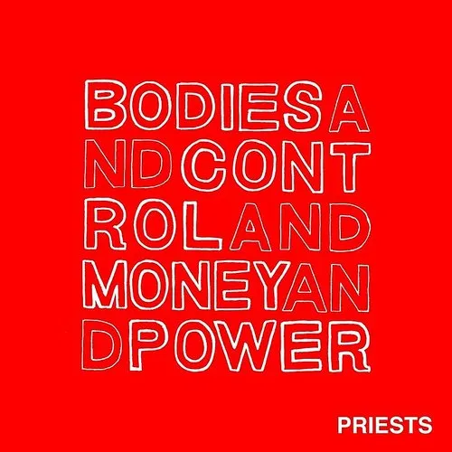 Priests - Bodies and Control and Money and Power vinyl record cover