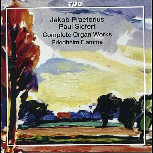 Kortkamp / Praetorius / Flamme - Jakob Praetorius & Paul Siefert: Complete Organ Works vinyl record cover