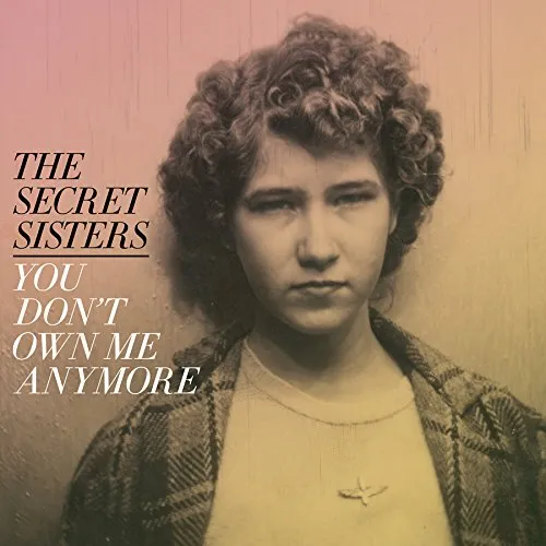 The Secret Sisters - You Don't Own Me Anymore vinyl record cover