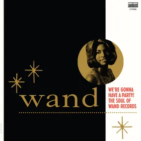 We're Gonna Have A Party! The Soul of Wand Records