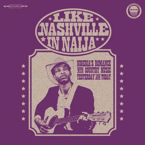 Various Artists - Like Nashville In Naija: Nigeria’s Romance with Country Music, Yesterday and Today vinyl record cover