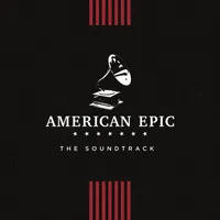 American Epic: The Soundtrack (Various Artists)