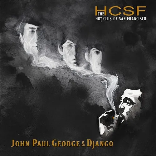 Hot Club Of San Francisco - JOHN, PAUL, GEORGE & DJANGO vinyl record cover
