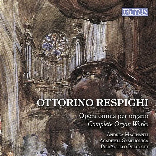 Andrea Macinanti - Respighi: Complete Organ Works vinyl record cover