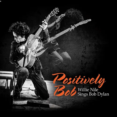 Willie Nile - Positively Bob: Willie Nile Sings Bob Dylan vinyl record cover