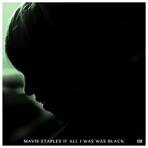 Mavis Staples - If All I Was Was Black vinyl record cover