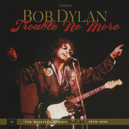 Bob Dylan - Trouble No More: The Bootleg Series Vol. 13 / 1979-1981 vinyl record cover