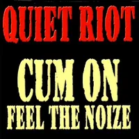 Cum On Feel The Noize/Metal Health (Bang Your Head)