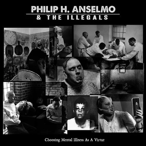 Philip Anselmo & Illegals - Choosing Mental Illness As A Virtue vinyl record cover