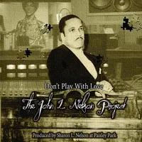 Don't Play With Love - The John L. Nelson Project