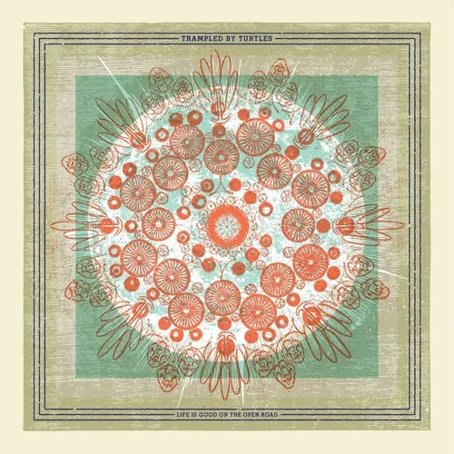 Trampled By Turtles - Life Is Good On The Open Road vinyl record cover