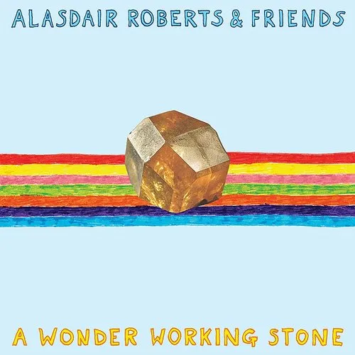Alasdair Roberts & Friends - Wonder Working Stone vinyl record cover