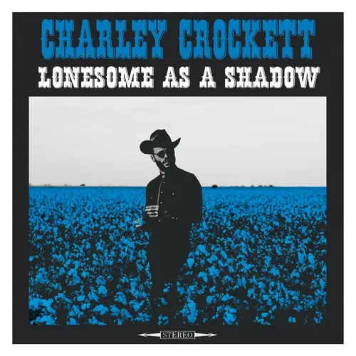 Charley Crockett - Lonesome As A Shadow vinyl record cover
