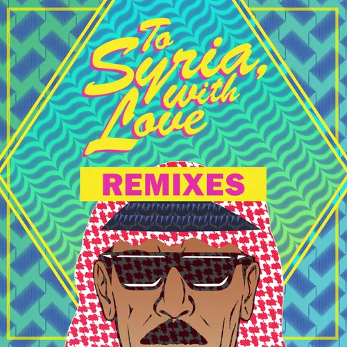 Omar Souleyman - To Syria, With Love Remixes vinyl record cover