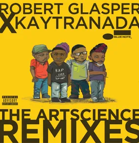 Robert Glasper x KAYTRANADA: The ArtScience Remixes 