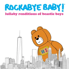 Rockabye Baby! Lullabye Renditions of The Beastie Boys