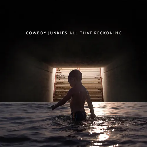 Cowboy Junkies - All That Reckoning vinyl record cover