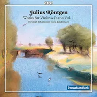 Julius Rontgen: Works for Violin & Piano 1