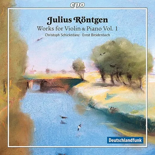 Rontgen / Schickedanz / Breidenbach - Julius Rontgen: Works for Violin & Piano 1 vinyl record cover