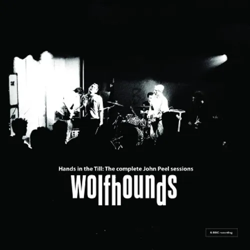 Wolfhounds - Hands In The Till: The Complete John Peel Sessions vinyl record cover