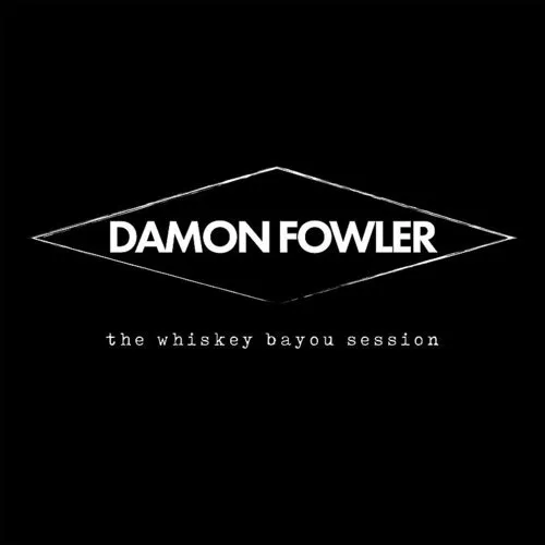Damon Fowler - Whiskey Bayou Session vinyl record cover