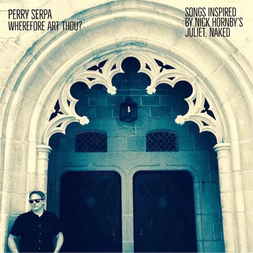 Perry Serpa - Wherefore Art Thou - Songs Inspired By Nick Hornby's Juliet Naked vinyl record cover