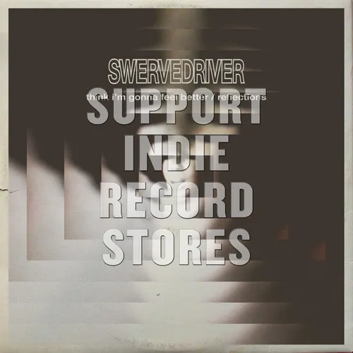 Swervedriver - "Think I'm Gonna Feel Better"/"Reflections" vinyl record cover