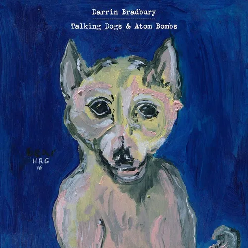 Darrin Bradbury - Talking Dogs & Atom Bombs vinyl record cover