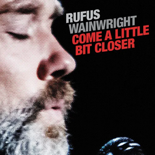 Rufus Wainwright - Come A Little Bit Closer vinyl record cover