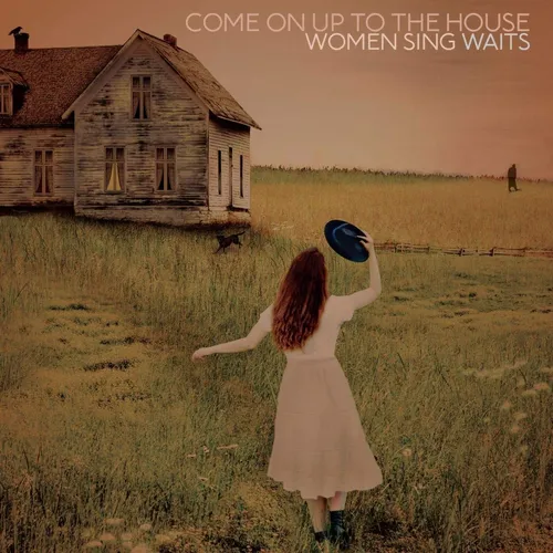 Various Artists - Come On Up To The House: Women Sing Waits vinyl record cover