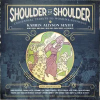 Shoulder To Shoulder: Centennial Tribute To Women's Suffrage