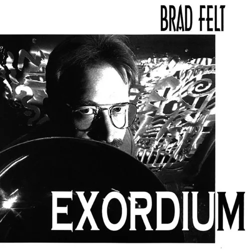 Brad Felt - Exordium vinyl record cover