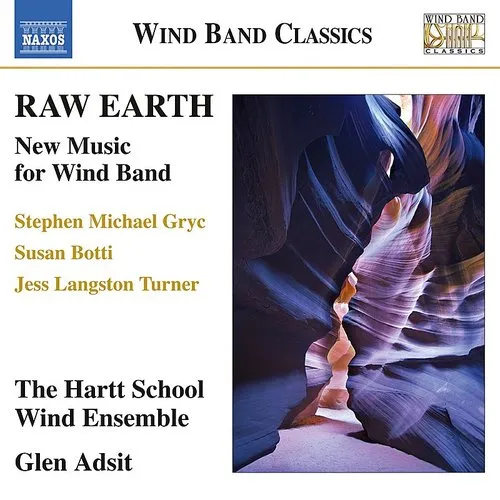 Botti / Hartt Wind Ensemble / Adsit - Raw Earth - New Music for Wind Band vinyl record cover