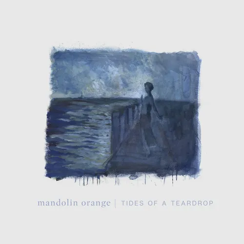 Mandolin Orange - Tides Of A Teardrop (Standard Edition) vinyl record cover