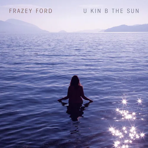 Frazey Ford - U Kin B The Sun vinyl record cover