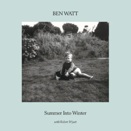 Ben Watt with Robert Wyatt - Summer Into Winter vinyl record cover