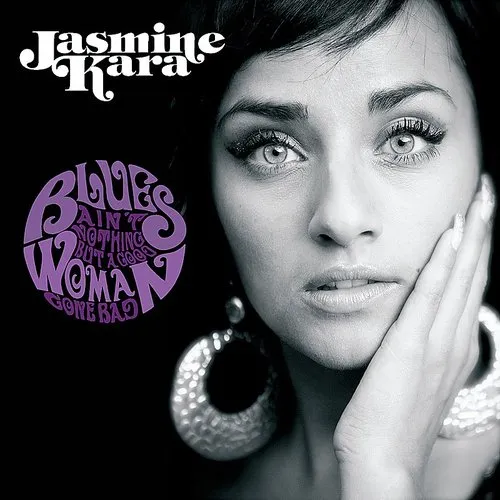 Jasmine Kara - Blues Ain't Nothing But A Good vinyl record cover