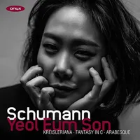 Schumann: Kreisleriana, Fantasy in C, Arabesque