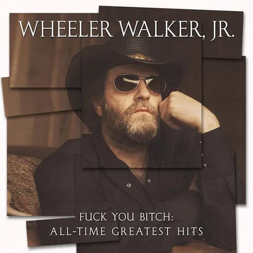 Wheeler Walker Jr. - F*** You Bitch: All-time Greatest Hits vinyl record cover