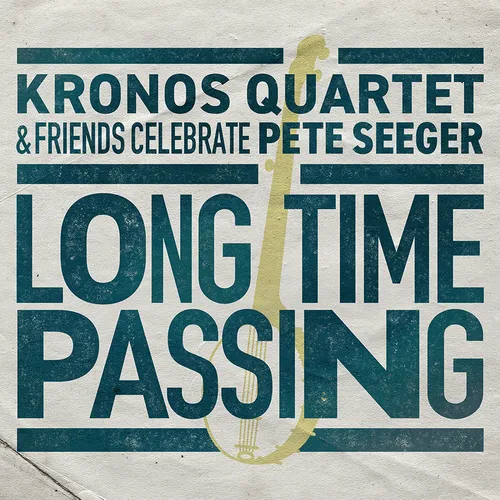 The Kronos Quartet - Long Time Passing: Kronos Quartet and Friends Celebrate Pete Seeger vinyl record cover