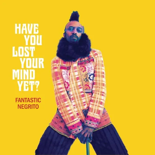 Fantastic Negrito - Have You Lost Your Mind Yet vinyl record cover