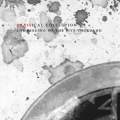 Crass - Feeding Of The Five Thousand (The Second Sitting): Crassical Collection vinyl record cover